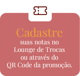 Cadastre suas notas no Lounge de Trocas ou através do QRCode da promoção
