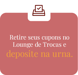 Retire seus cupons no Lounge de Trocas e deposite na urna
